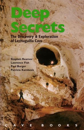 Deep Secrets: The Discovery and Exploration of Lechuguilla Cave